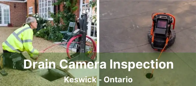  Drain Camera Inspection Keswick - Ontario