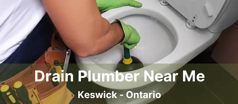  Drain Plumber Near Me Keswick - Ontario