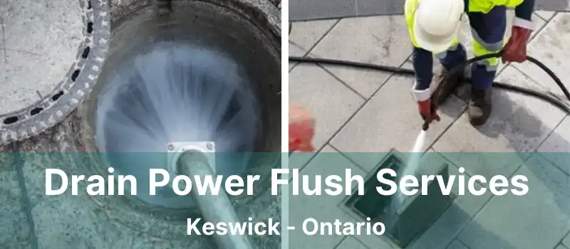  Drain Power Flush Services Keswick - Ontario
