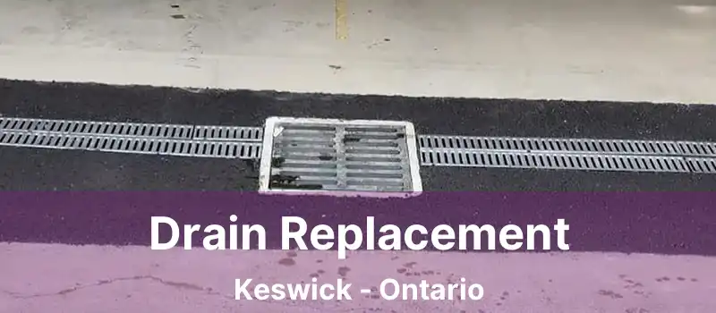  Drain Replacement Keswick - Ontario