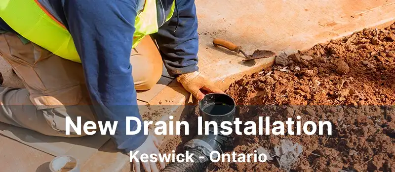 New Drain Installation Keswick - Ontario
